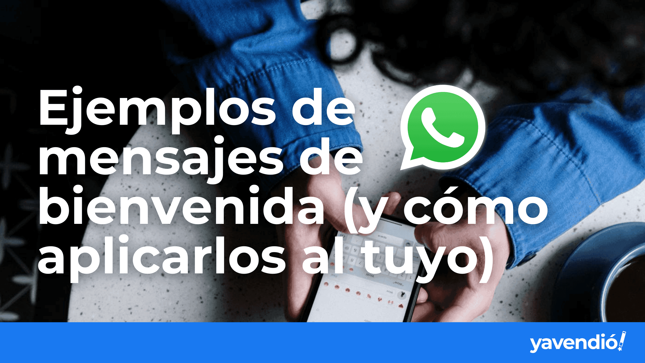 11 ejemplos de mensajes de bienvenida creativos para WhatsApp
